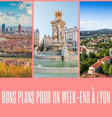 Bons plans pour un Week-end à Lyon